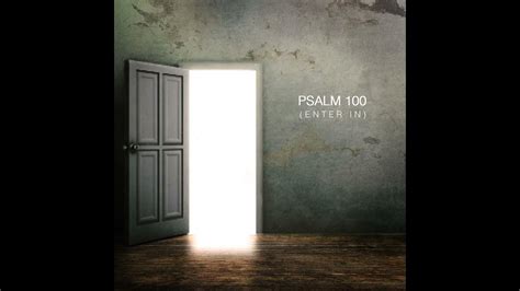 Psalm 100 (Enter In) feat Joshua Sherman, Charity Gayle.